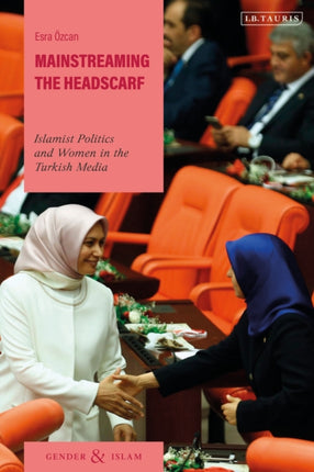 Mainstreaming the Headscarf Islamist Politics and