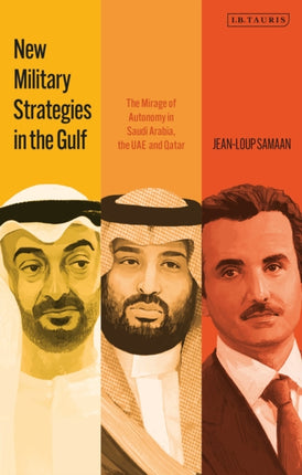 New Military Strategies in the Gulf: The Mirage of Autonomy in Saudi Arabia, the UAE and Qatar