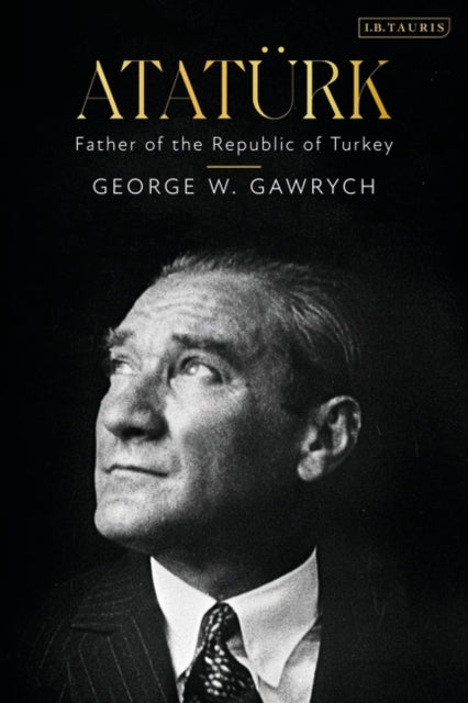 Atatürk: Father of the Republic of Turkey