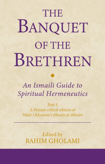 The Banquet of the Brethren An Ismaili Guide to Spiritual Hermeneutics