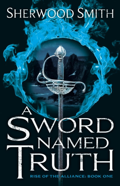 A Sword Named Truth: Rise of the Alliance Book One