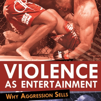 Violence as Entertainment: Why Aggression Sells