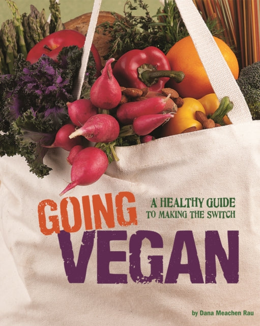 Going Vegan: A Healthy Guide to Making the Switch