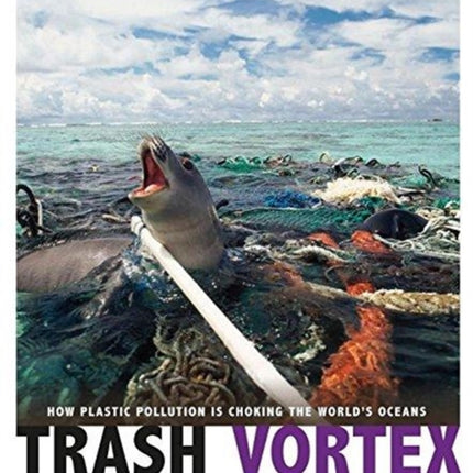 Trash Vortex: How Plastic Pollution Is Choking the World's Oceans