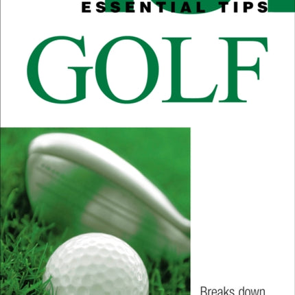 101 Essential Tips: Golf: Breaks Down the Subject into 101 Easy-to-Grasp Tips