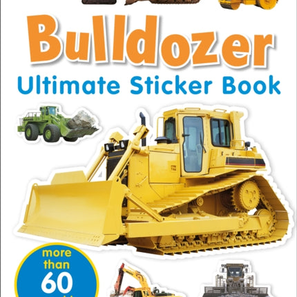 Ultimate Sticker Book: Bulldozer: Over 60 Reusable Full-Color Stickers