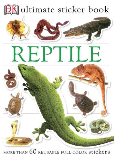 Ultimate Sticker Book: Reptile: More Than 60 Reusable Full-Color Stickers