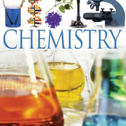 DK Eyewitness Books: Chemistry: Discover the Amazing Effect Chemistry Has on Every Part of Our Lives