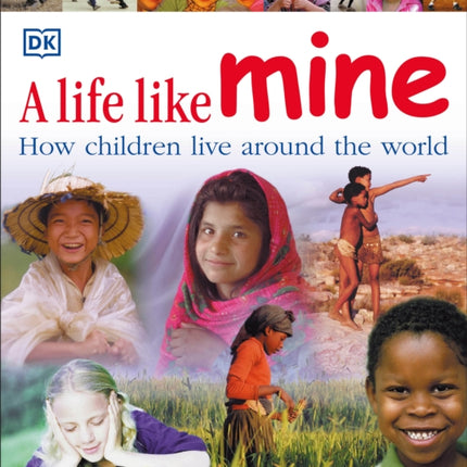 A Life Like Mine How Children Live Around the