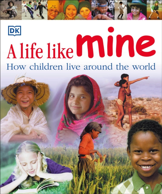 A Life Like Mine How Children Live Around the