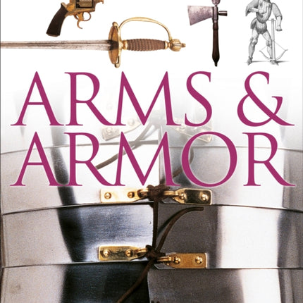 DK Eyewitness Books Arms and Armor