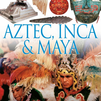 DK Eyewitness Books Aztec Inca  Maya Discover the