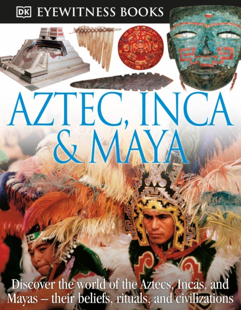 DK Eyewitness Books Aztec Inca  Maya Discover the