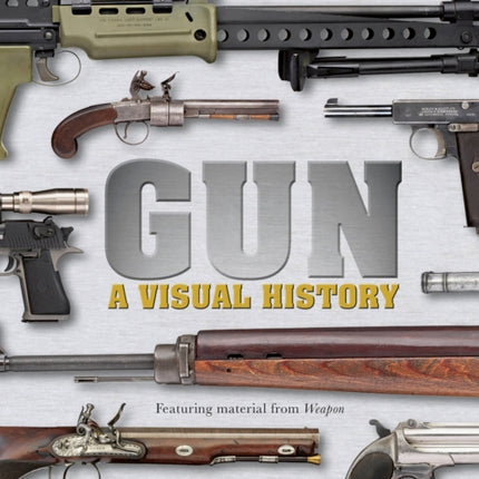 Gun: A Visual History