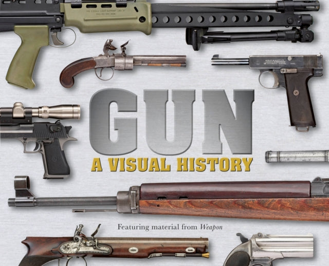 Gun: A Visual History