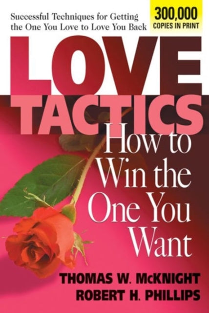 Love Tactics: How to Win the One You Want: How to Win the One You Want