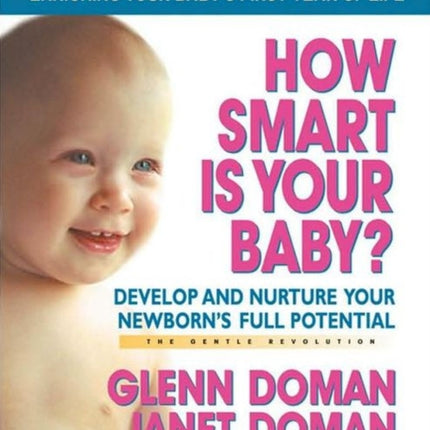 How Smart is Your Baby: Develop and Nurture Your Newborns Full Potential