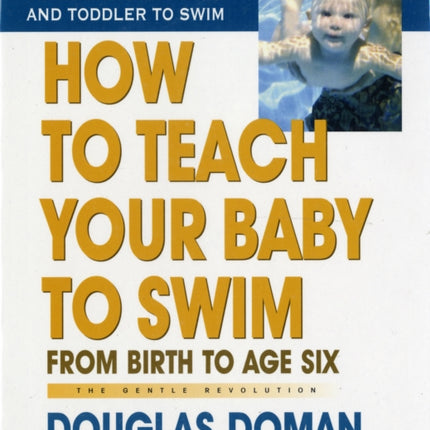 How to Teach Your Baby to Swim From Birth to Age