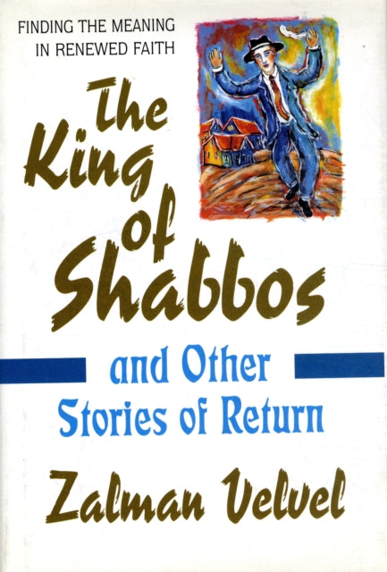 King of Shabbos: And Other Stories of Return