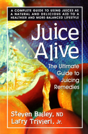 Juice Alive The Ultimate Guide to Juicing