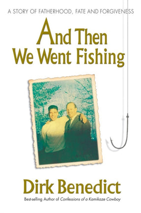 And Then We Went Fishing A Story of Fatherhood