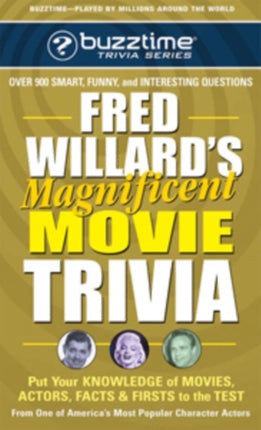 Fred Willards Magnificent Movie Trivia Put Your Knowledge of Movies Actors Facts  Firsts to the Test Buzztime Trivia
