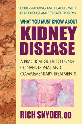 What You Must Know About Kidney Disease A