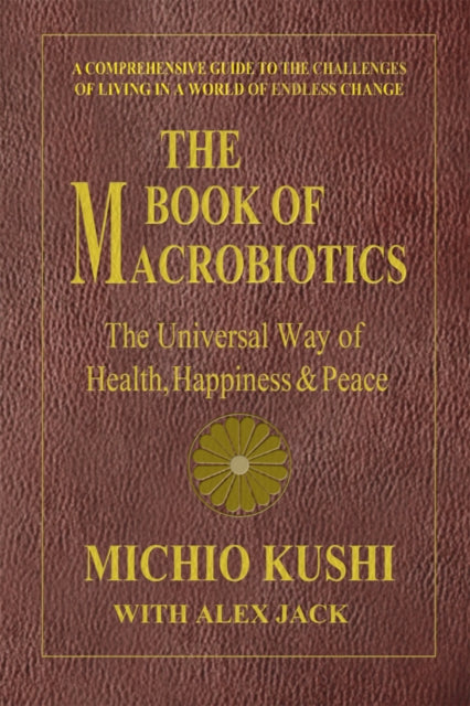 Book of Macrobiotics: The Universal Way of Health, Happiness & Peace