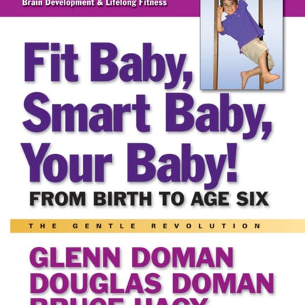 Fit Baby, Smart Baby, Your Babay!: From Birth to Age Six