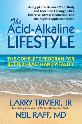The AcidAlkaline Lifestyle The Complete Program for Better Health and Vitality