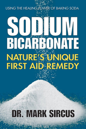 Sodium Bicarbonate: Nature'S Unique First Aid Remedy