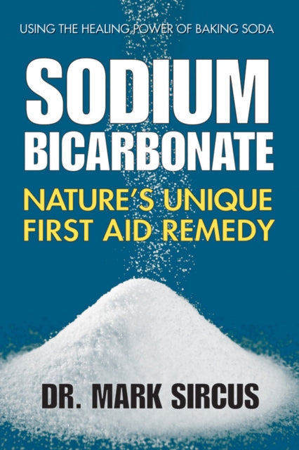 Sodium Bicarbonate: Nature'S Unique First Aid Remedy