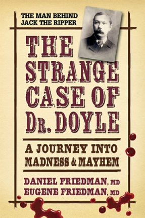 Strange Case of Dr. Doyle - Revised Edition: A Journey into Madness & Mayhem