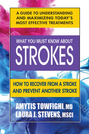 What You Must Know About Strokes: How to Recover from a Stroke and Prevent Another Stroke