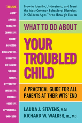 What to Do About Your Troubled Child: A Practical Guide for All Parents at Their Wits' End