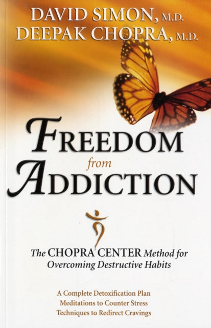 Freedom from Addiction The Chopra Center Method for Overcoming Destructive Habits