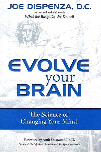 Evolve Your Brain: The Science of Changing Your Mind