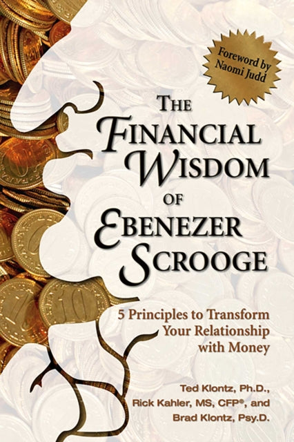 The Financial Wisdom of Ebeneezer Scrooge: 5 Principles to Transform Your Relationship with Money