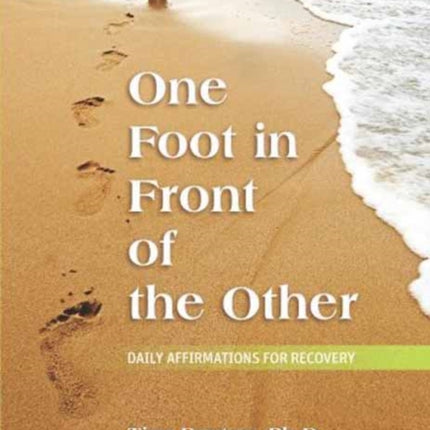 One Foot in Front of the Other Daily Affirmations for Recovery