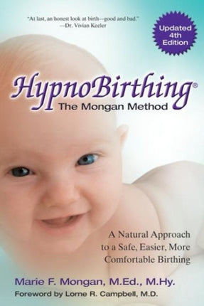 Hypnobirthing: The Mongan Method the Natural Approach to a Safe, Easier, More Comfortable Birthing