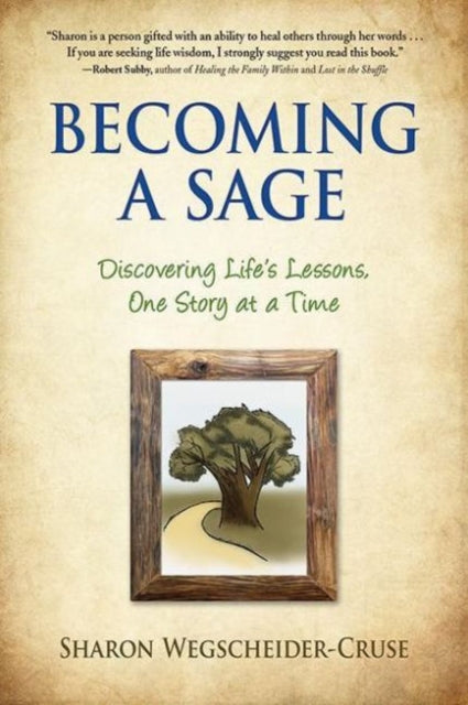 Becoming a Sage Discovering Lifes Lessons One Story at a Time