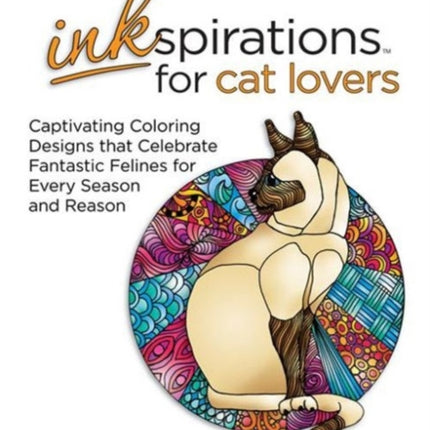 Inkspirations for Cat Lovers Celebrating Fantastic Felines for Every Season and Every Reason Captivating Coloring Designs Celebrating Fantastic Felines for Every Season and Reason