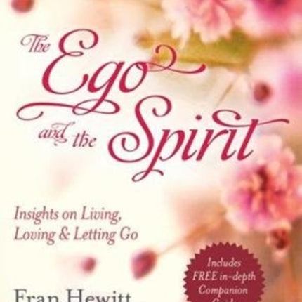 Ego And The Spirit: Insights on Living, Loving and Letting Go