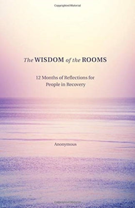 The Wisdom of the Rooms: 12 Months of Reflections for People in Recovery