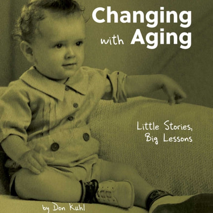 Changing with Aging: Little Stories, Big Lessons