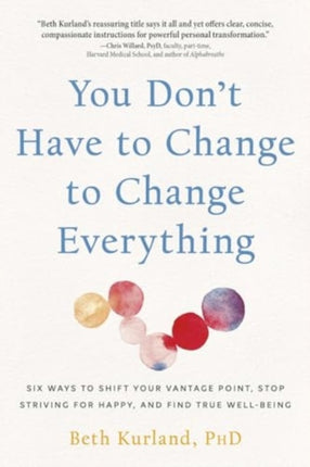 You Dont Have to Change to Change Everything