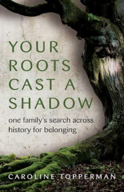 Your Roots Cast a Shadow