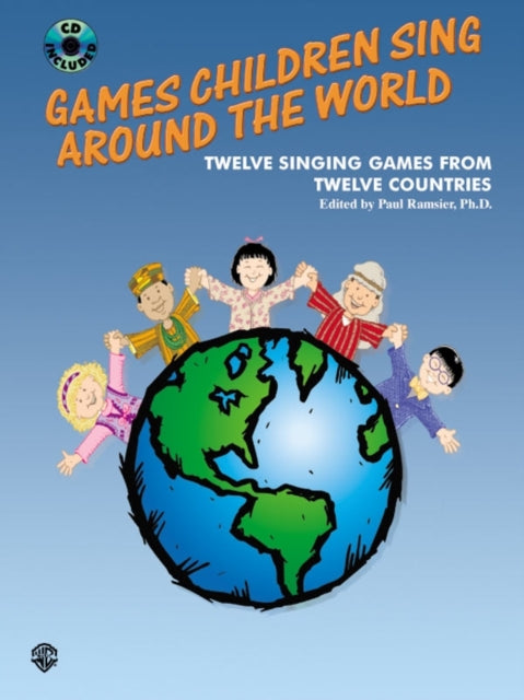 Games Children Sing Around the World Twelve Singing Games from Twelve Countries Twelve Singing Games from Twelve Countries Book  CD