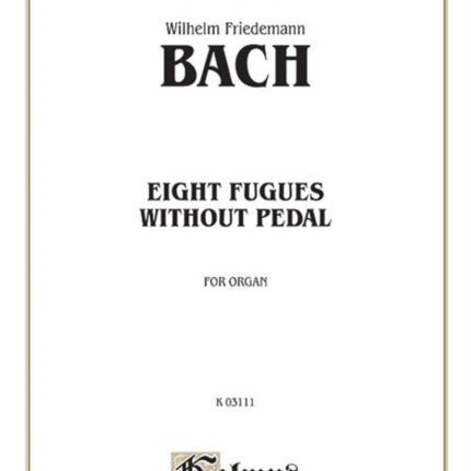 Eight Fugues without Pedal Kalmus Edition
