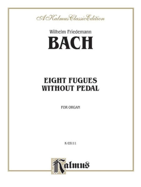 Eight Fugues without Pedal Kalmus Edition